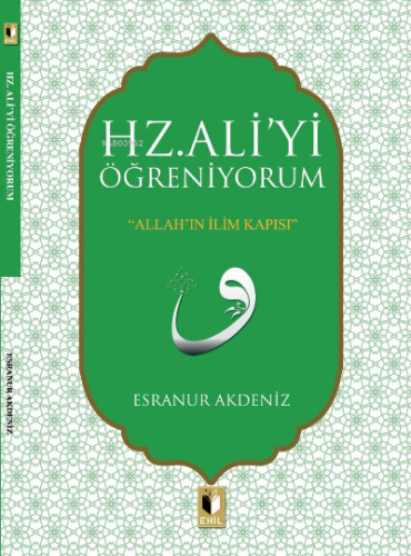 Hz. Aliyi Öğreniyorum | Esranur Akdeniz | Ehil Yayınları