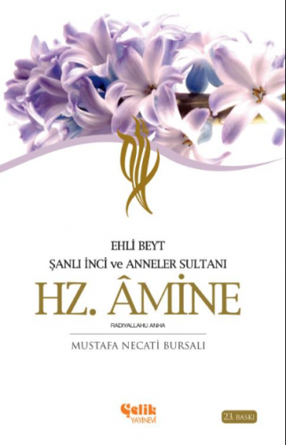 Hz. Amine; Şanlı İnci ve Anneler Sultanı / Ehli Beyt | Mustafa Necati 