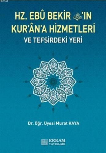 Hz. Ebu Bekir'in Kuran'a Hizmetleri ve Tefsirdeki Yeri | Murat Kaya | 