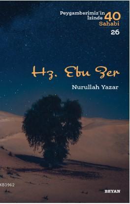 Hz. Ebu Zer; Peygamberimiz'in İzinde 40 Sahabi/26 | Nurullah Yazar | B