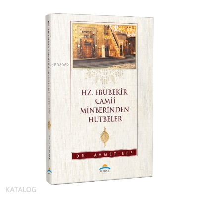 Hz. Ebubekir Camii Minberinden Hutbeler | Ahmet Efe | Mirac Yayınları