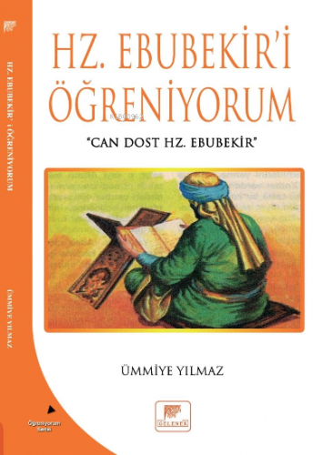 Hz. Ebubekiri Öğreniyorum;"Can Dost Hz.Ebubekir" | Ümmiye Yılmaz | Gel