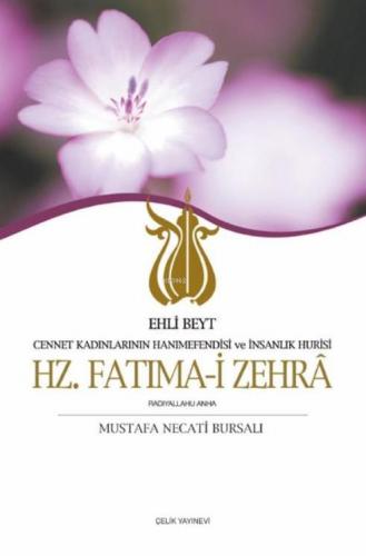 Hz. Fatıma-i Zehra; Cennet Kadınlarının Hanımefendisi ve İnsanlık Hûri