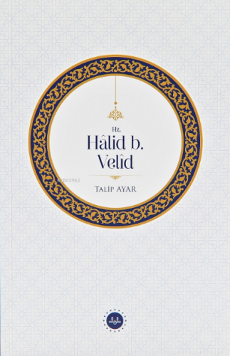 Hz. Halid b. Velid | Talip Ayar | Diyanet İşleri Başkanlığı