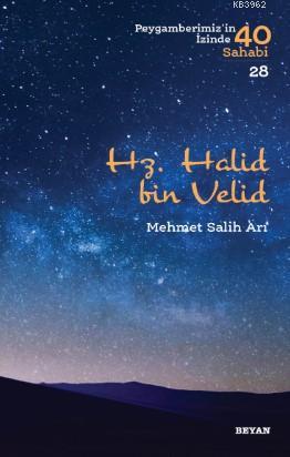 Hz. Halid bin Velid; Peygamberimiz'in İzinde 40 Sahabi/28 | Mehmet Sal