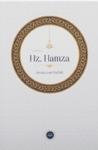 Hz. Hamza | Nurullah Yazar | Diyanet İşleri Başkanlığı