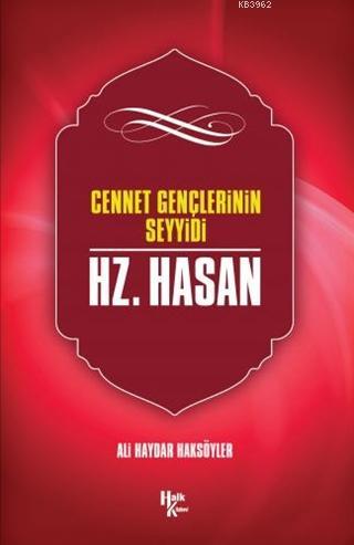 Hz. Hasan; Cennet Gençlerinin Seyyidi | Ali Haydar Haksöyler | Halk Ki