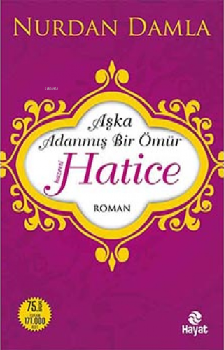 Hz. Hatice; Aşka Adanmış Bir Ömür | Nurdan Damla | Hayat Yayınları