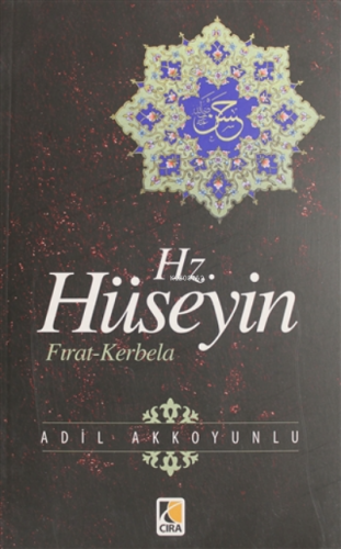 Hz. Hüseyin ;Fırat - Kerbela | Adil Akkoyunlu | Çıra Yayınları