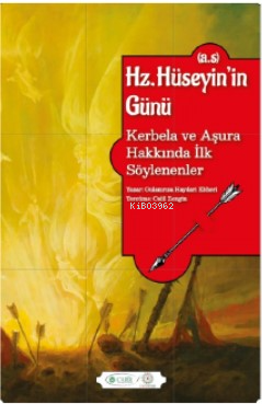 Hz. Hüseyin’in Günü (a.s.) ;Kerbela ve Aşura Hakkında İlk Söylenenler 