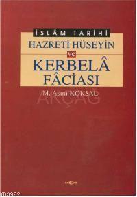 Hz. Hüseyin ve Kerbela Faciası | Mustafa Asım Köksal | Akçağ Basım Yay