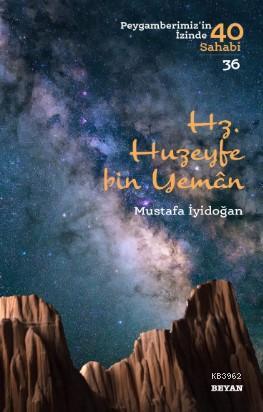 Hz. Huzeyfe Bin Yaman; Peygamberimiz'in İzinde 40 Sahabi/36 | Mustafa 