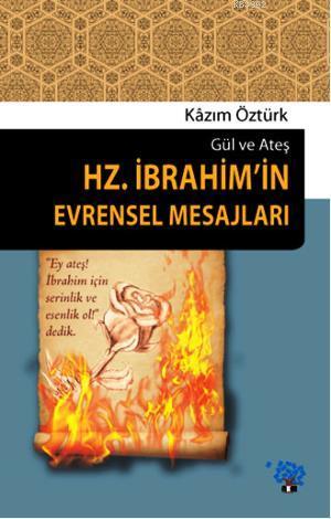 Hz. İbrahim'in Evrensel Mesajları; Gül ve Ateş | Kazım Öztürk | Nüve K