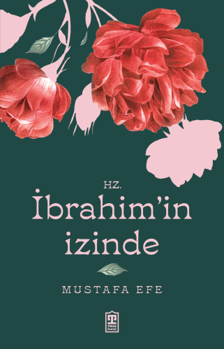 Hz. İbrahim'in İzinde | Mustafa Efe | Timaş Yayınları