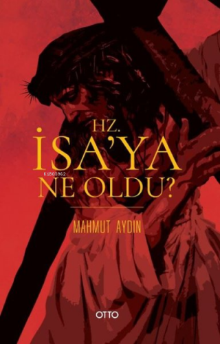 Hz. İsa'ya Ne Oldu? | Mahmut Aydın | Otto Yayınları