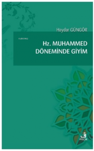 Hz. Muhammed Döneminde Giyim | Haydar Güngör | Fecr Yayınları