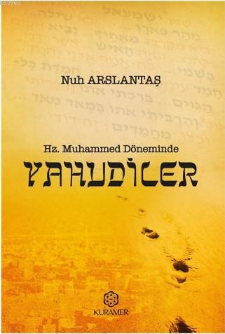 Hz. Muhammed Döneminde Yahudiler | Nuh Arslantaş | Kuramer Yayınları (