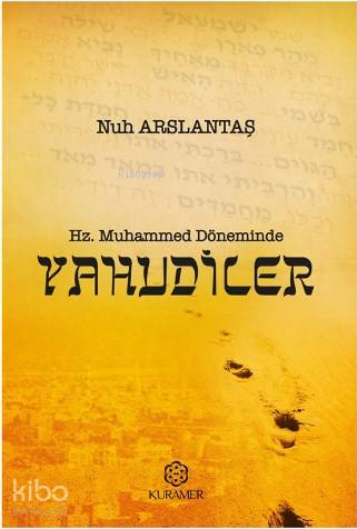 Hz. Muhammed Döneminde Yahudiler | Nuh Arslantaş | Kuramer Yayınları (