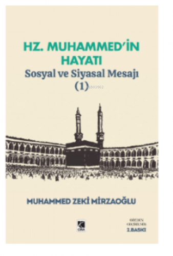 Hz. Muhammed’in Hayatı | Muhammed Zeki Mirzaoğlu | Çıra Yayınları