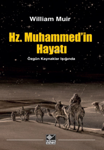 Hz. Muhammed’in Hayatı | William Muir | Kaynak Yayınları