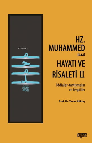 Hz. Muhammed’in (s.a.s) Hayatı ve Risaleti-2;(İddialar-tartışmalar ve 