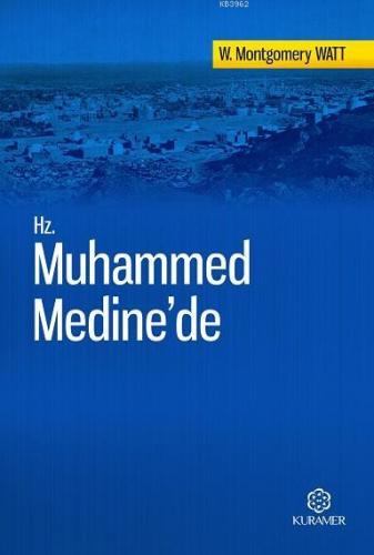 Hz. Muhammed Medine'de; Tercüme Eserler Serisi 2 | W. Montgomery Watt 