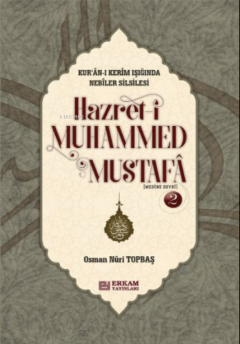 Hz. Muhammed Mustafa Mekke ve Medine Devri 2. Cilt | Osman Nuri Topbaş