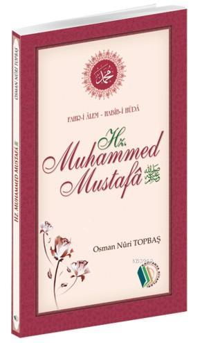 Hz.Muhammed Mustafa (s.a.v); Fahr-i Alem Habib-i Hüda | Osman Nuri Top