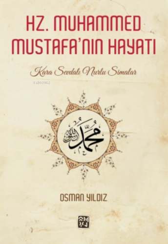 Hz. Muhammed Mustafa'nın Hayatı - Kara Sevdalı Nurlu Simalar | Osman Y