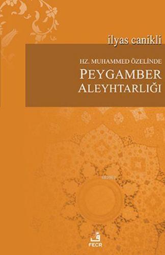 Hz. Muhammed Özelinde Peygamber Aleyhtarlığı | İlyas Canikli | Fecr Ya