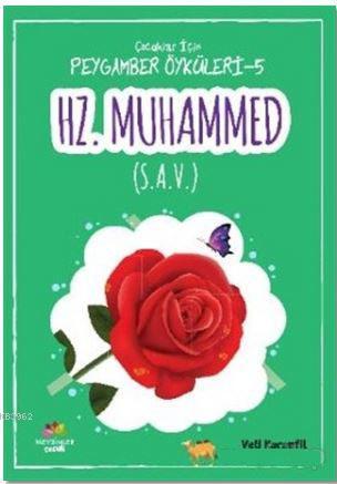 Hz. Muhammed (s. A. V.);Çoçuklar İçin Peygamber Öyküleri - 5 | Veli K