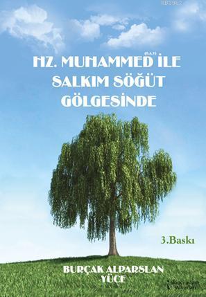 Hz.Muhammed (S.a.v) ile Salkım Söğüt Gölgesinde | Burçak Alparslan Yüc