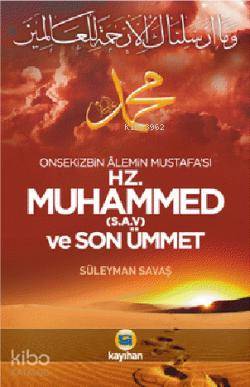 Hz. Muhammed (S.A.V) ve Son Ümmet; Onsekizbin Âlemin Mustafa'sı | Süle