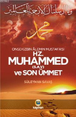 Hz. Muhammed (S.A.V) ve Son Ümmet; Onsekizbin Âlemin Mustafa'sı | Süle