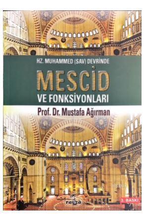 Hz. Muhammed (sav) Devrinde Mescid ve Fonksiyonlar | Mustafa Ağırman |