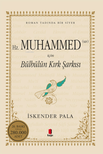 Hz.Muhammed (Sav) için Bülbülün Kırk Şarkısı; Roman Tadında bir Siyer 