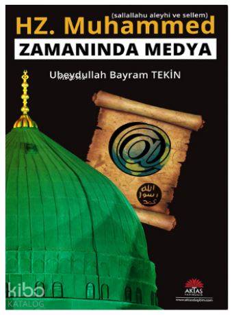 Hz Muhammed Zamanında Medya | Ubeydullah Bayram Tekin | Aktaş Yayıncıl