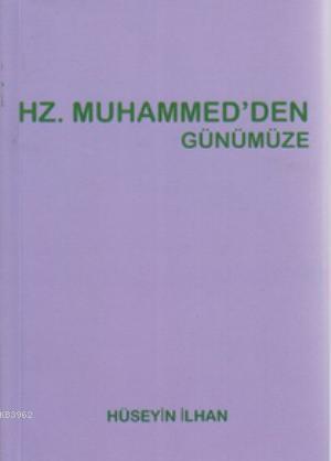 Hz. Muhammed'den Günümüze | Hüseyin İlhan | Sarissa Yayınları