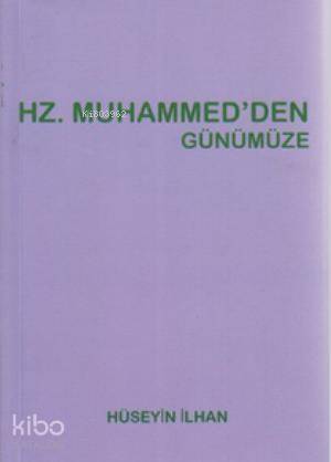 Hz. Muhammed'den Günümüze | Hüseyin İlhan | Sarissa Yayınları