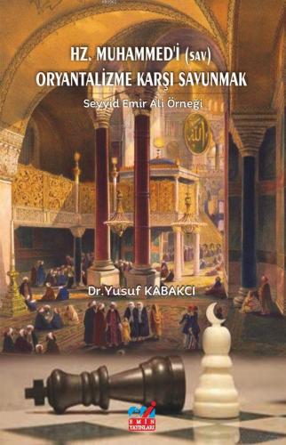 Hz. Muhammed'i (sav) Oryantalizme Karşı Savunmak | Yusuf Kabakçı | Emi