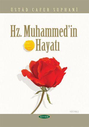 Hz. Muhammed'in Hayatı | Üstad Cafer Suphani | Kevser Yayıncılık