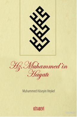 Hz. Muhammed'in Hayatı | Muhammed Hüseyin Heykel | Kitabevi Yayınları