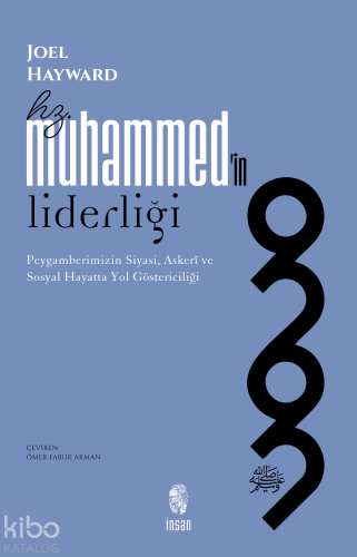 Hz. Muhammed'in Liderliği;Peygamberimizin Siyasi, Askerî ve Sosyal Hay