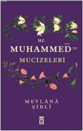 Hz. Muhammed'in Mucizeleri | İmam Şibli | Timaş Yayınları