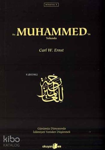 Hz. Muhammedin Yolunda | Carl W. Ernst | Okuyan Us Yayınları