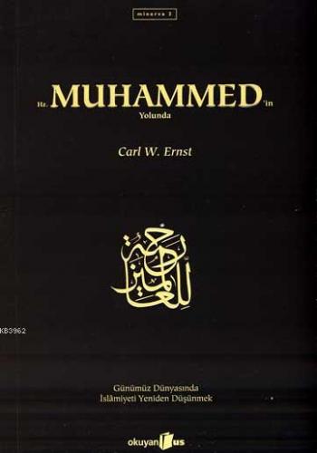 Hz. Muhammedin Yolunda | Carl W. Ernst | Okuyan Us Yayınları