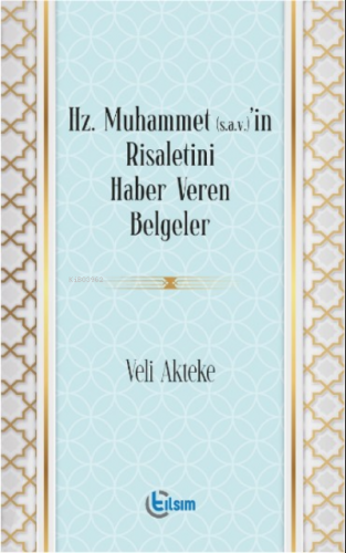 Hz. Muhammet (s.a.v)’in Risaletini Haber Veren Belgeler | Veli Akteke 