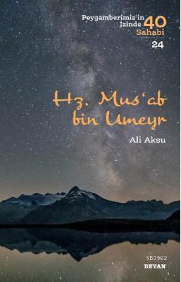 Hz. Mus'ab bin Umeyr; Peygamberimiz'in İzinde 40 Sahabi/1 | Ali Aksu |