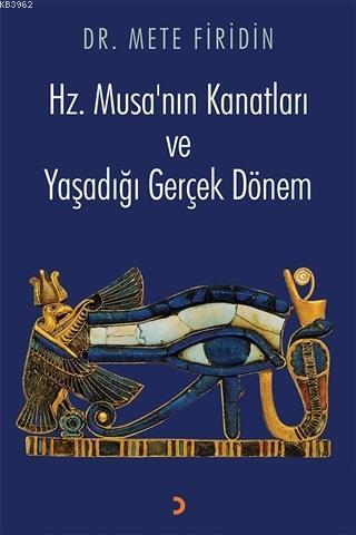 Hz. Musa'nın Kanatları ve Yaşadığı Gerçek Dönem | Mete Firidin | Ciniu