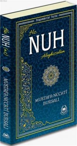 Hz. Nuh Aleyhisselam; Peygamberler Tarihi | Mustafa Necati Bursalı | B